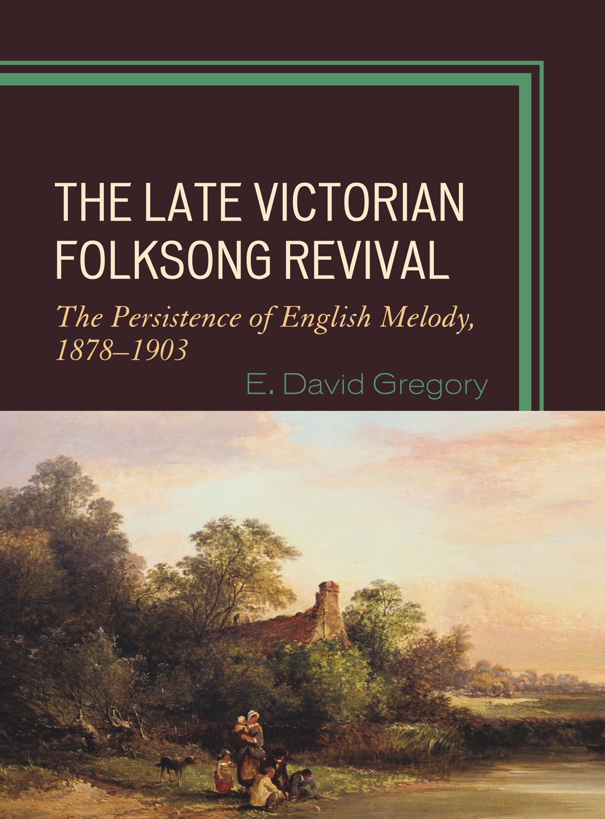The Late Victorian Folksong Revival: The Persistence Of English Melody, 18781903,Used