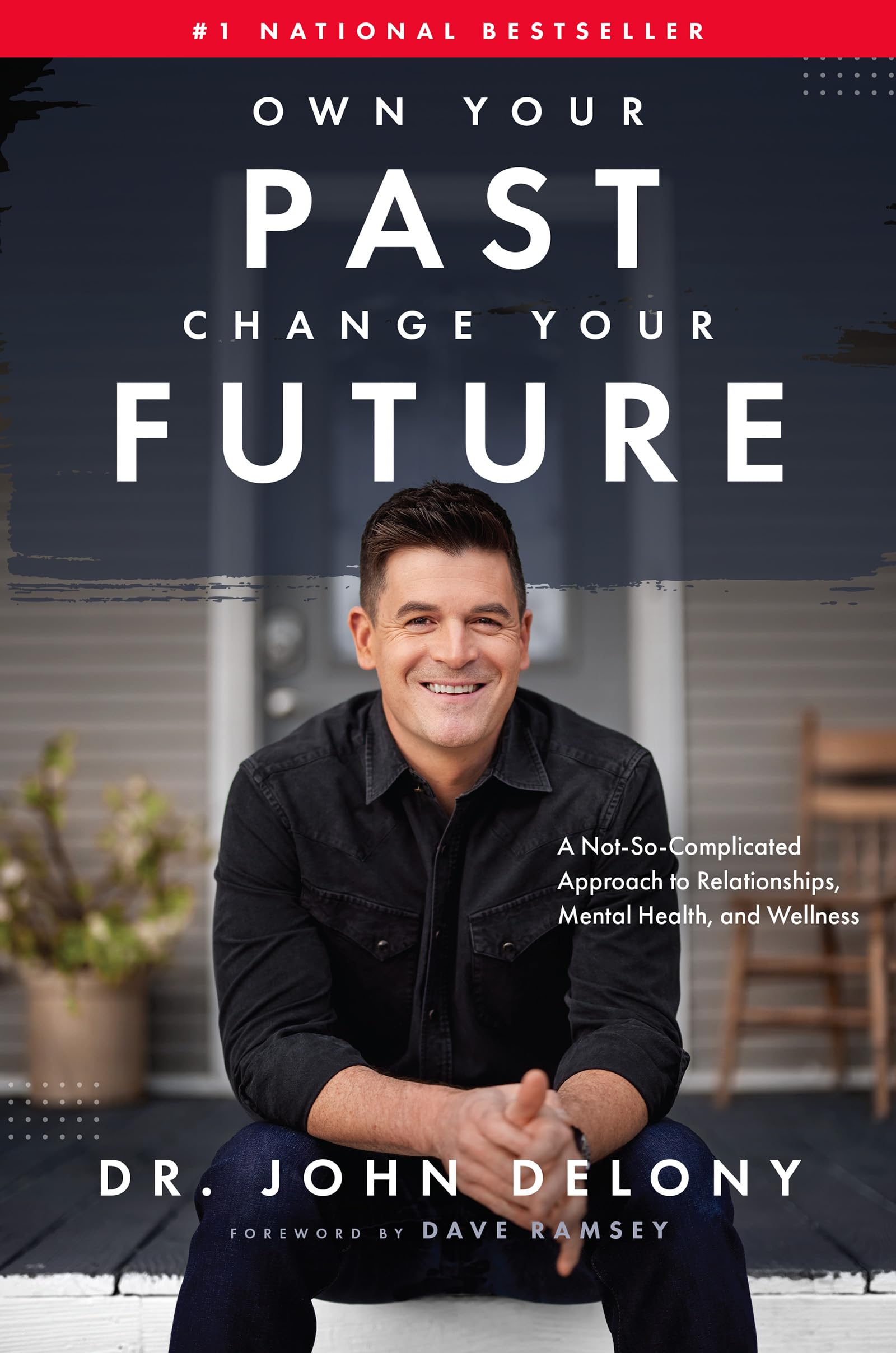 Own Your Past Change Your Future: A NotSoComplicated Approach to Relationships, Mental Health & Wellness