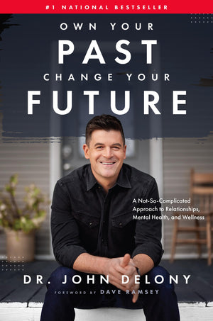 Own Your Past Change Your Future: A NotSoComplicated Approach to Relationships, Mental Health & Wellness