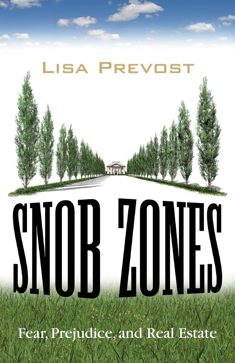Snob Zones: Fear, Prejudice, And Real Estate,Used