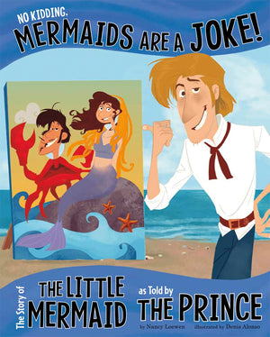 No Kidding, Mermaids Are A Joke!: The Story Of The Little Mermaid As Told By The Prince (The Other Side Of The Story),Used