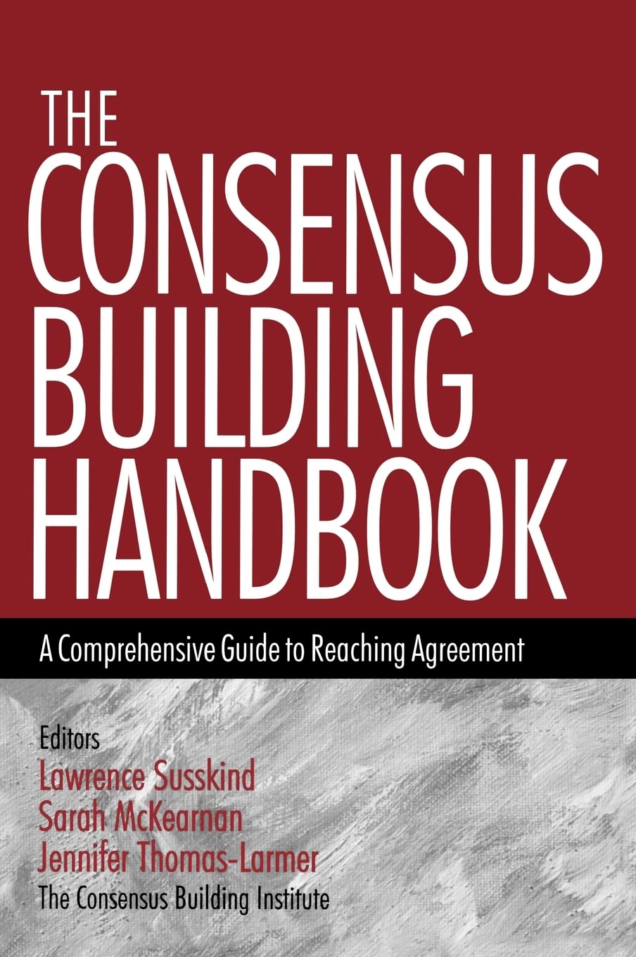 The Consensus Building Handbook: A Comprehensive Guide to Reaching Agreement,Used