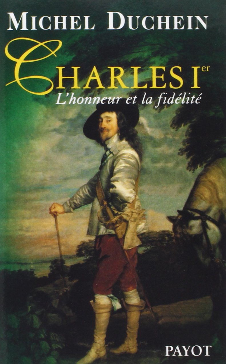 Charles Ier: L'honneur et la fidelite (Collection Portraits intimes) (French Edition),Used