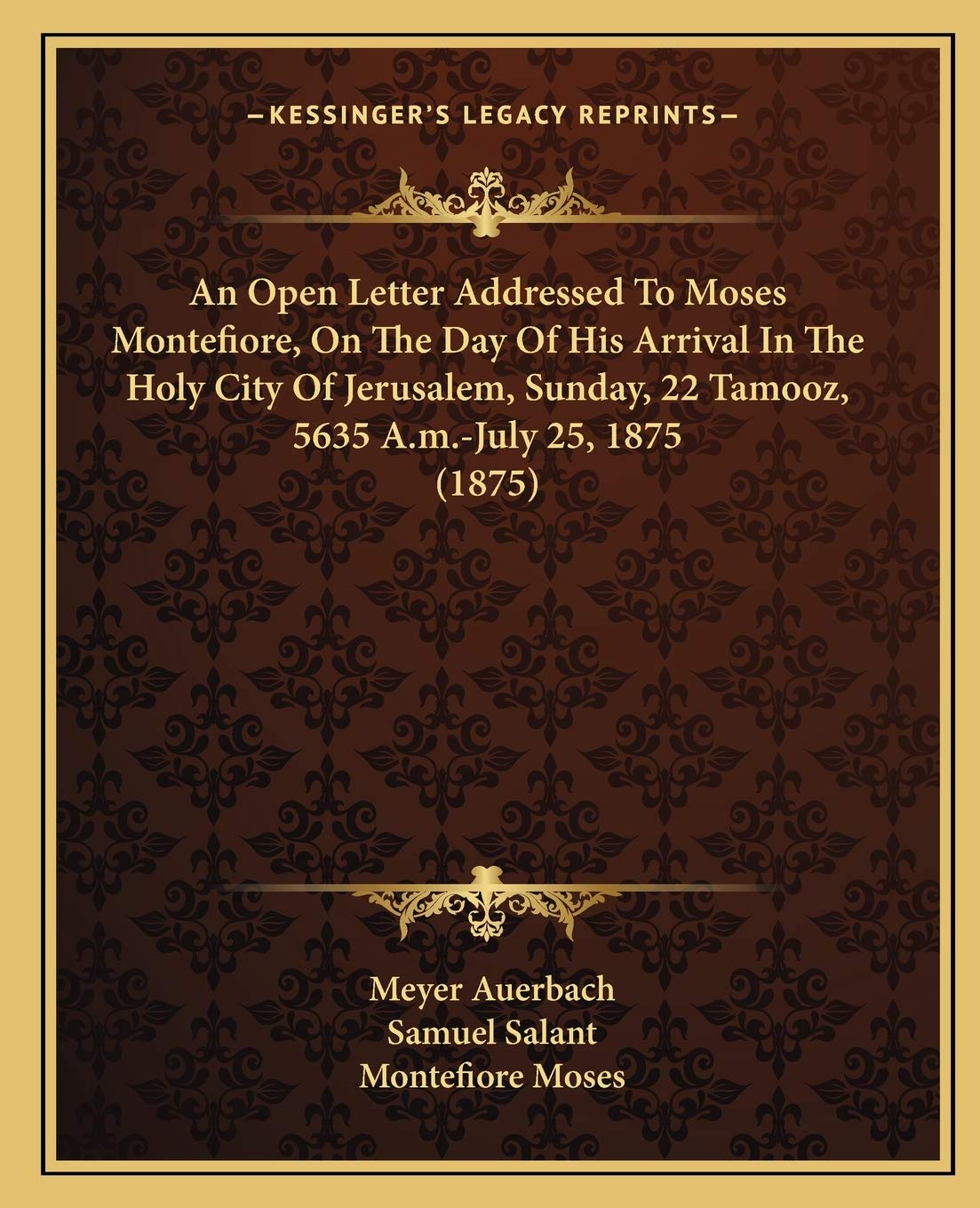 An Open Letter Addressed To Moses Montefiore, On The Day Of His Arrival In The Holy City Of Jerusalem, Sunday, 22 Tamooz, 5635 A,Used