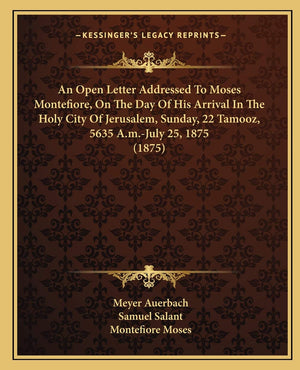 An Open Letter Addressed To Moses Montefiore, On The Day Of His Arrival In The Holy City Of Jerusalem, Sunday, 22 Tamooz, 5635 A,Used