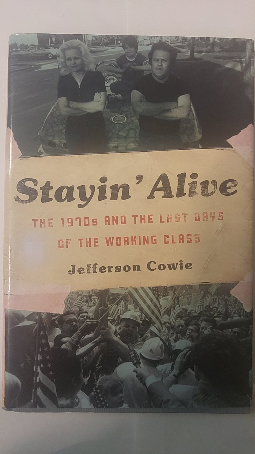 Stayin Alive: The 1970S And The Last Days Of The Working Class