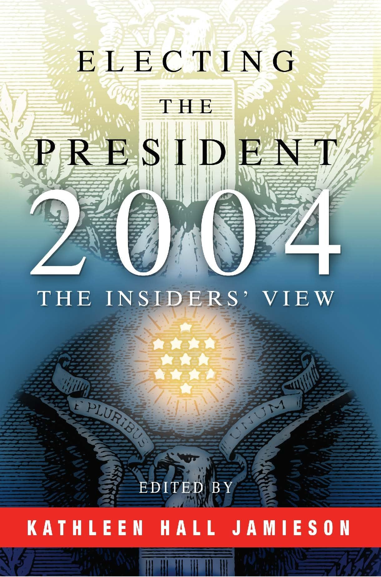 Electing The President, 2004: The Insiders' View,New