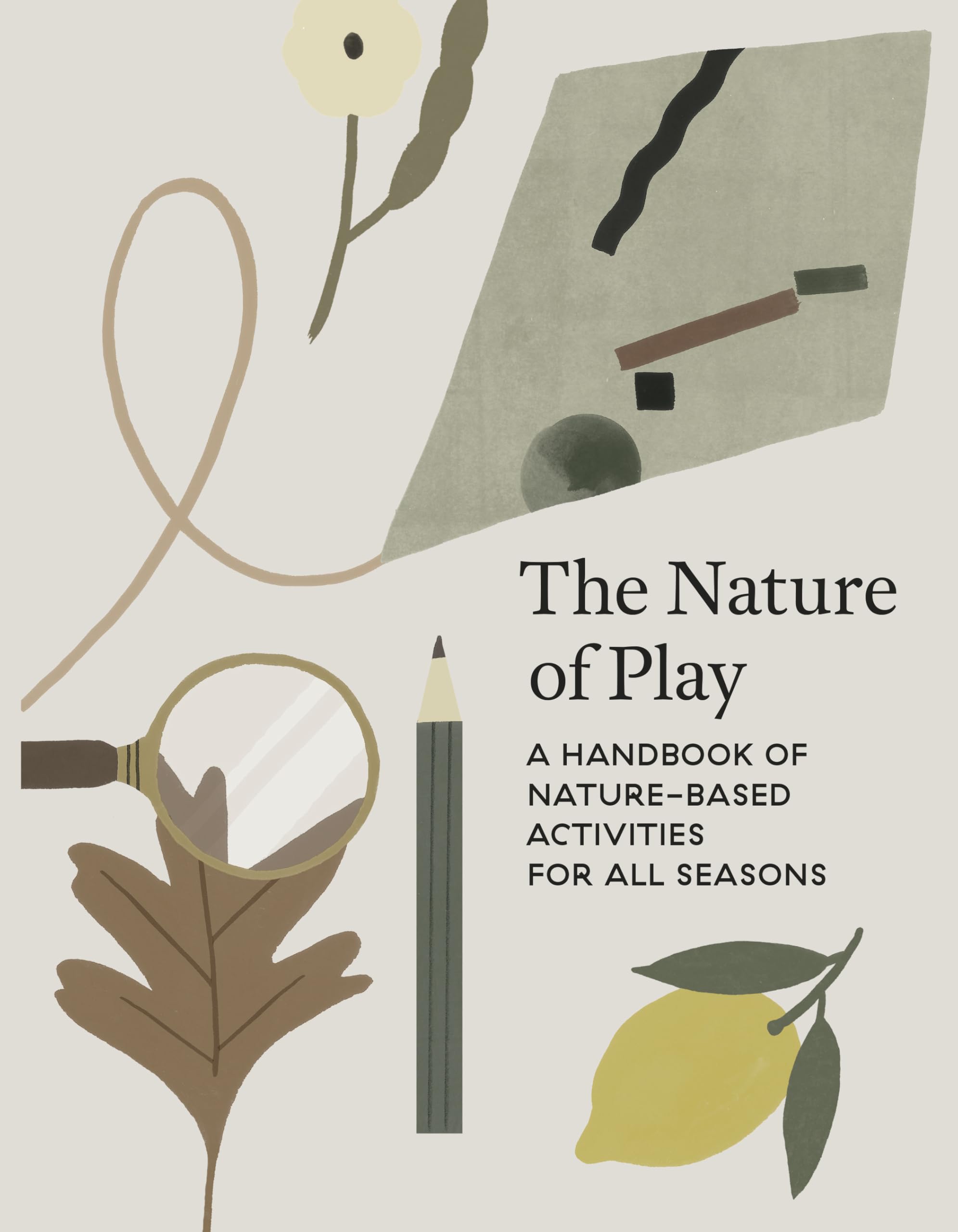 The Nature Of Play: A Handbook Of NatureBased Activities For All Seasons