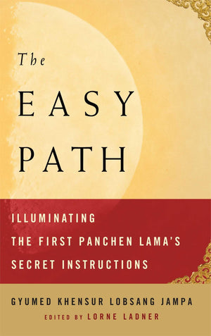 The Easy Path: Illuminating the First Panchen Lama's Secret Instructions,Used