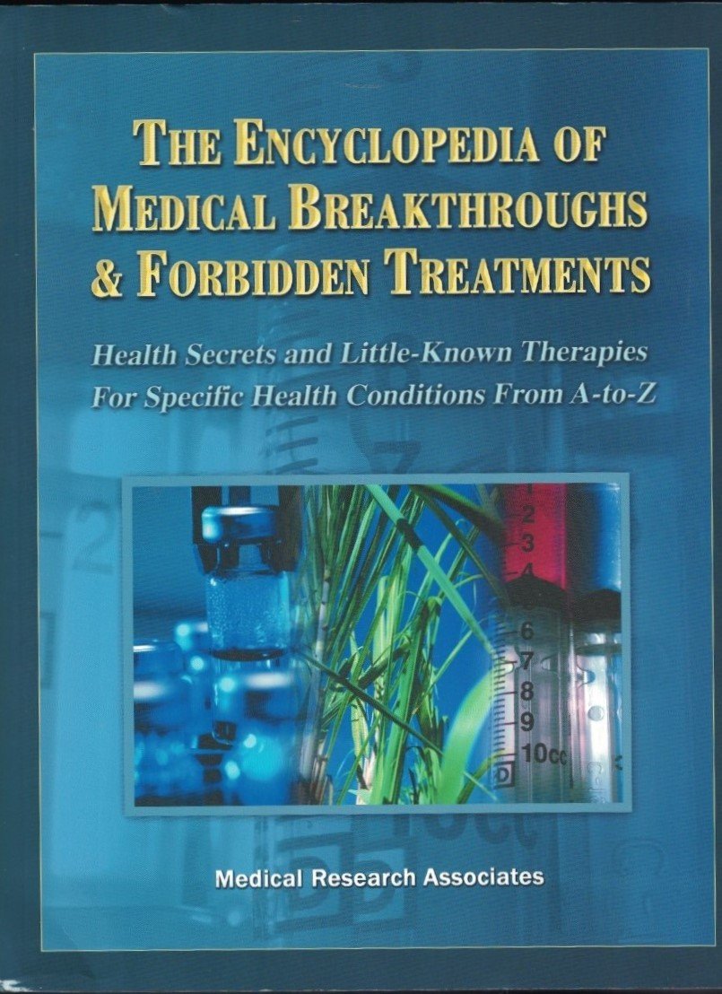 The Encyclopedia Of Medical Breakthroughs & Forbidden Treatments: Health Secrets & Littleknown Therapies For Specific Health Co,New
