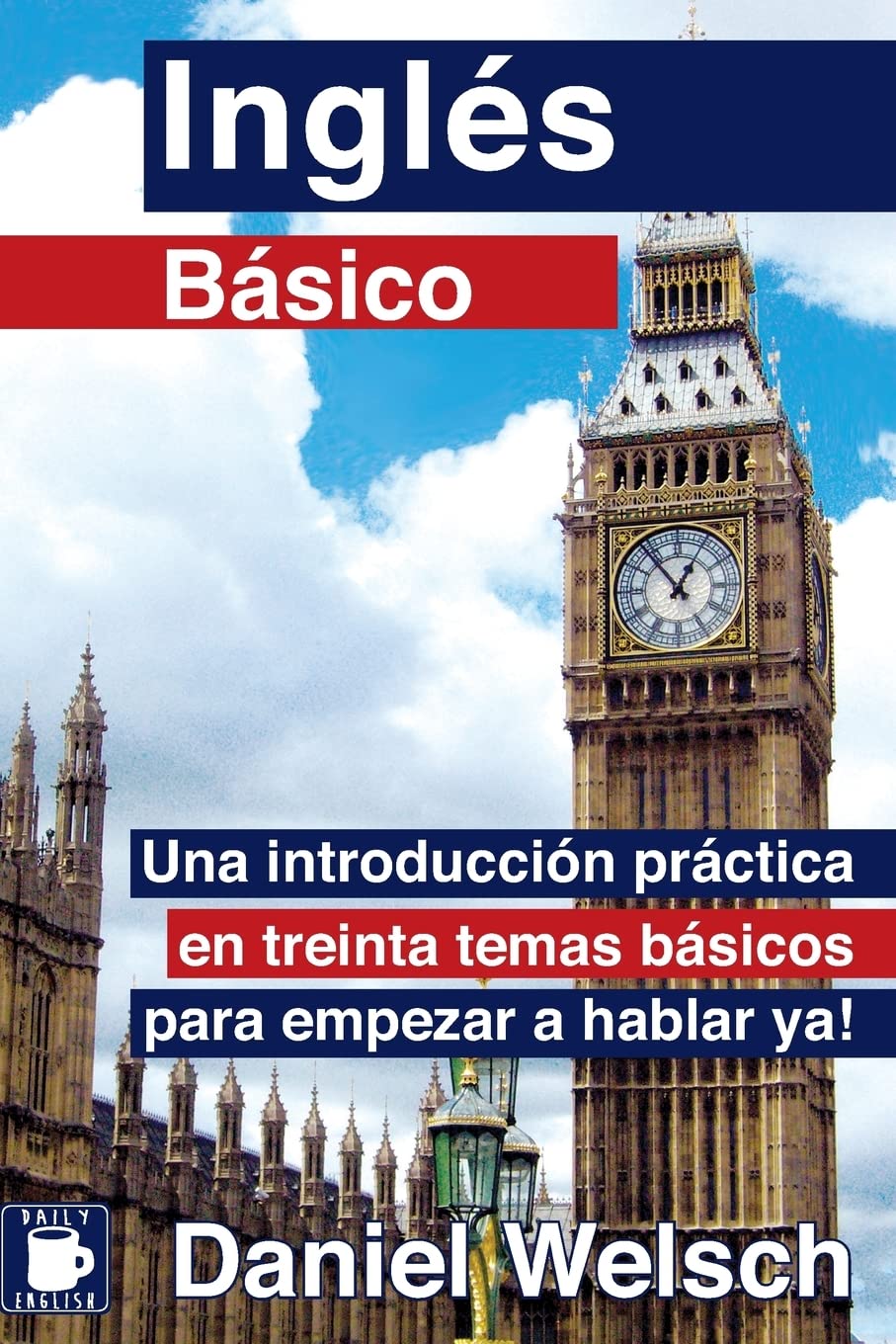 Ingls Bsico: Una introduccin prctica en treinta temas bsicos para empezar a hablar ya! (Spanish Edition),Used