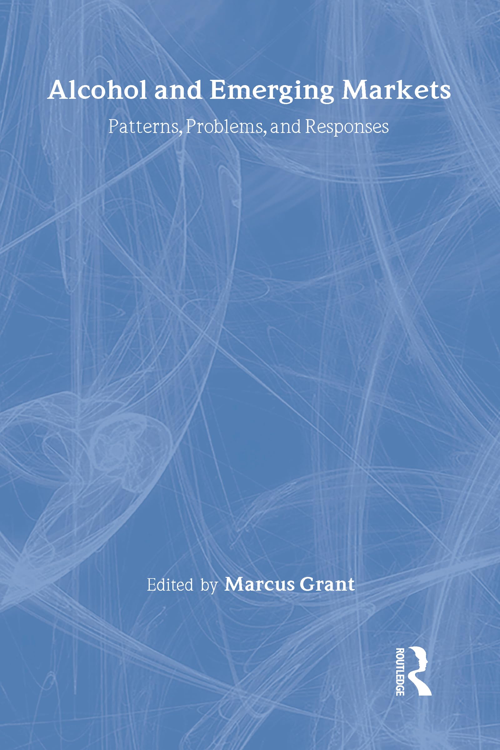Alcohol And Emerging Markets: Patterns, Problems, And Responses,Used