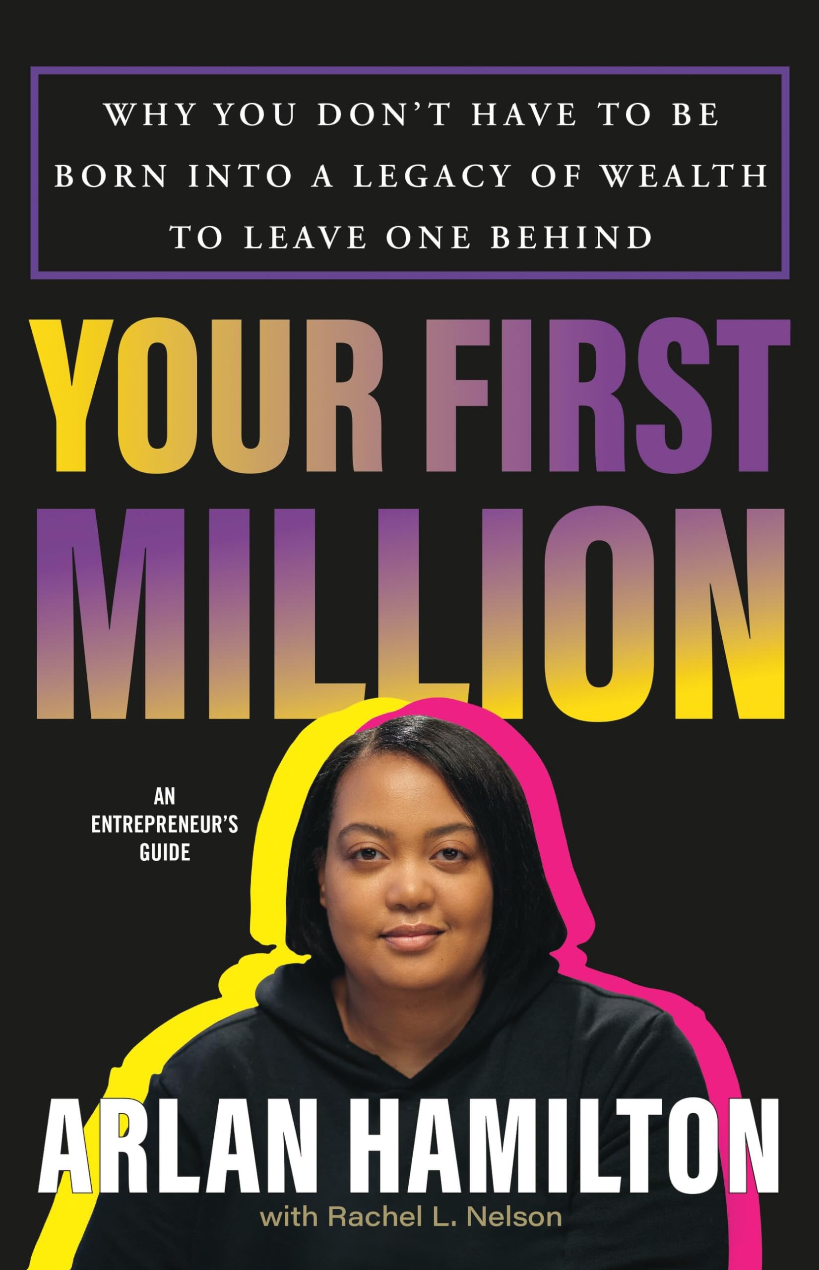 Your First Million: Why You Dont Have To Be Born Into A Legacy Of Wealth To Leave One Behind,Used