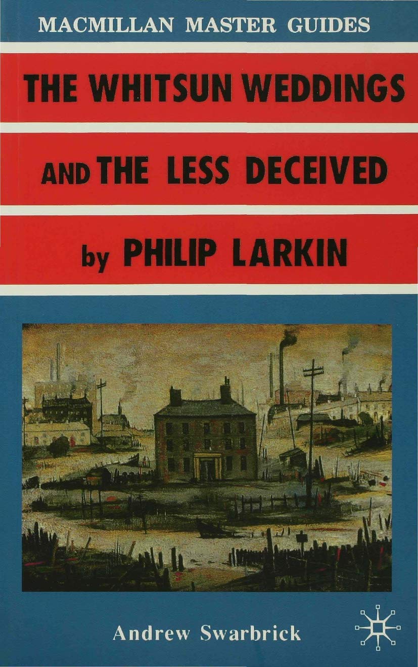Larkin: The Whitsun Weddings And The Less Deceived (Macmillan Master Guides, 3),New