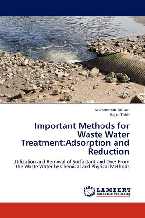 Important Methods for Waste Water Treatment:Adsorption and Reduction: Utilization and Removal of Surfactant and Dyes From the Wa,Used