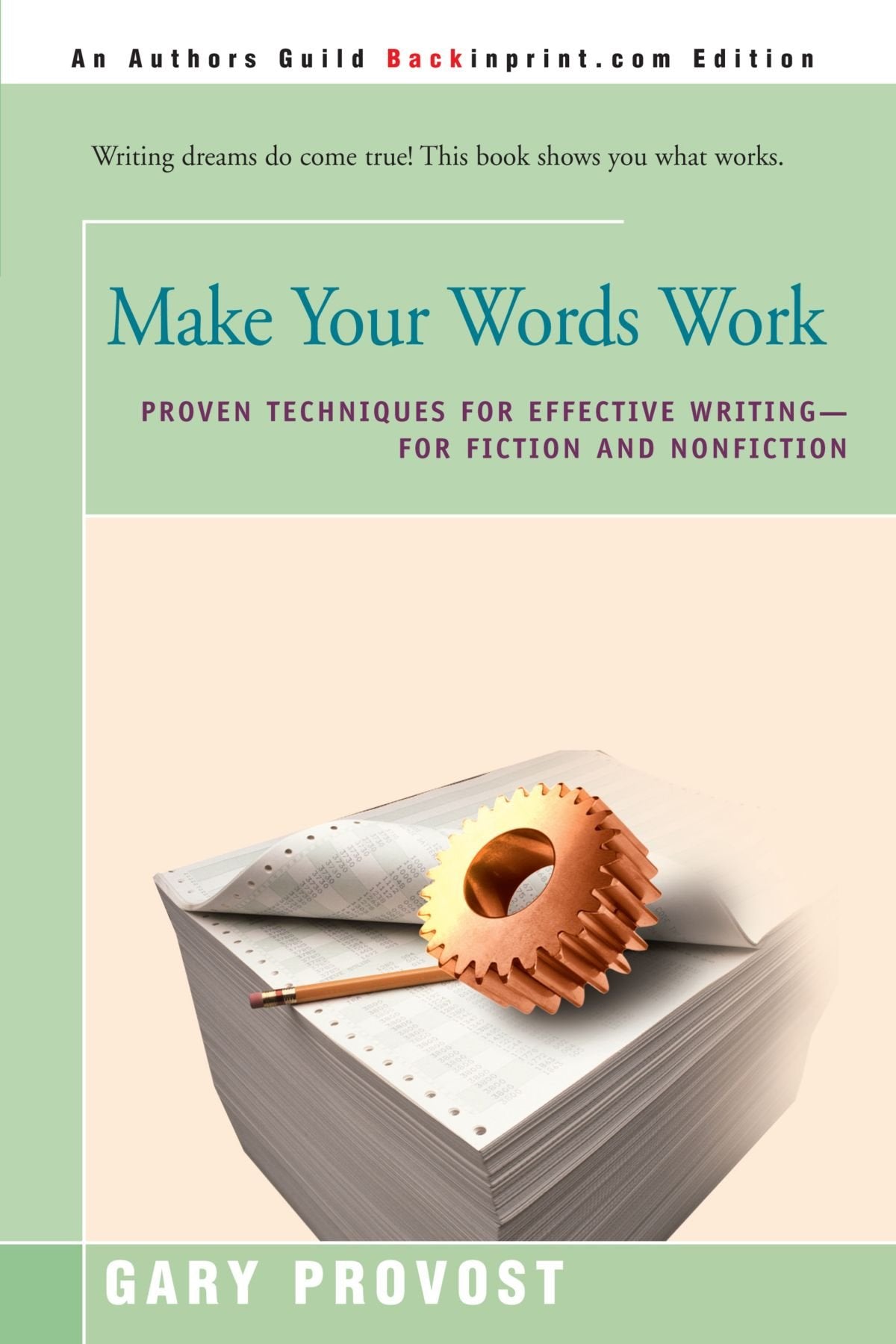 Make Your Words Work: Proven Techniques For Effective Writing, For Fiction And Nonfiction