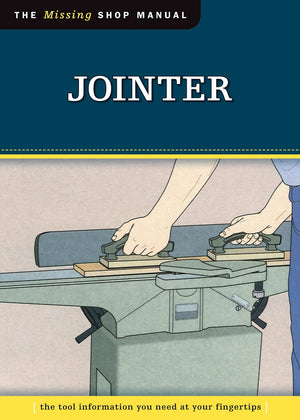 Jointer (Missing Shop Manual): The Tool Information You Need at Your Fingertips (Fox Chapel Publishing),Used