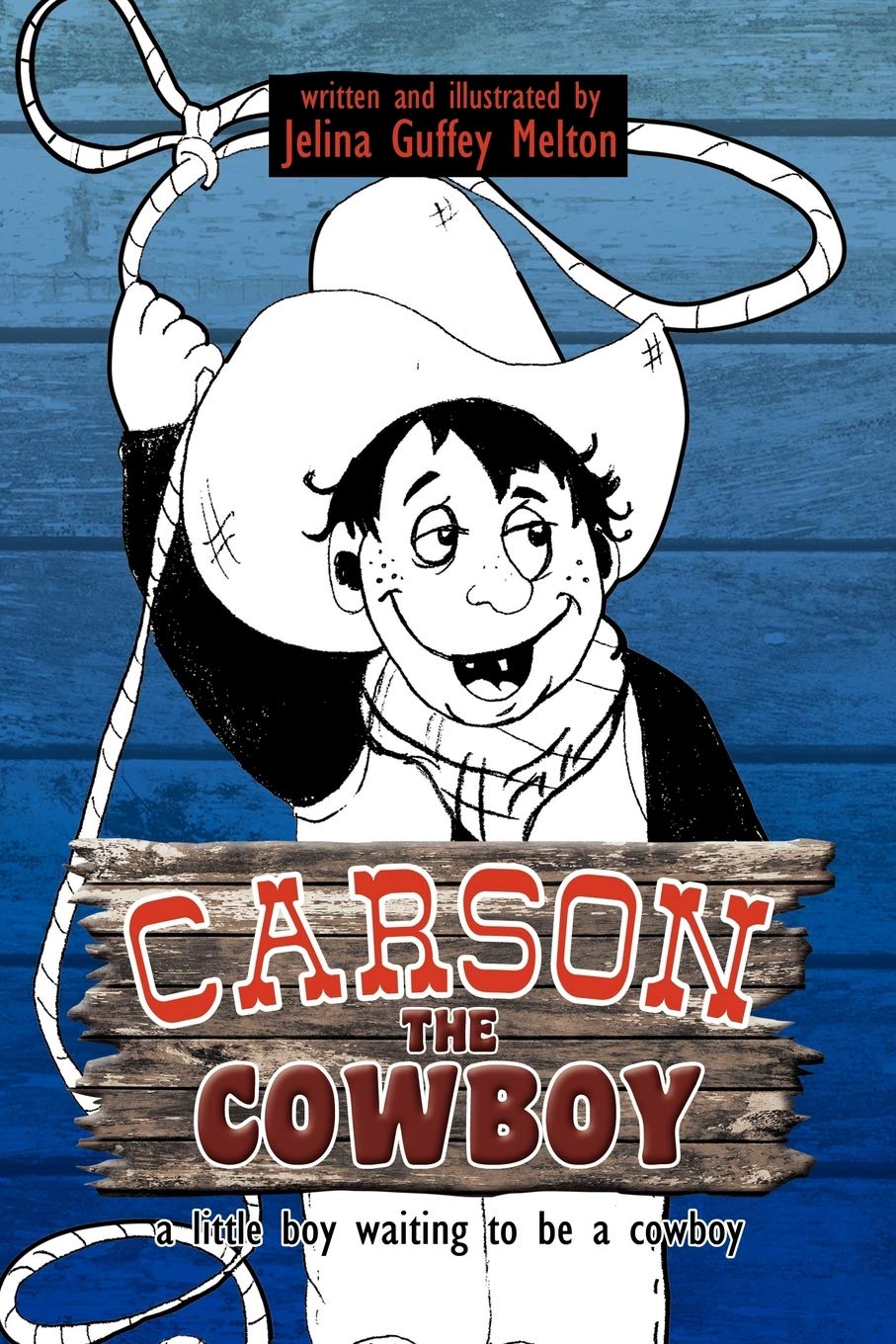 Carson The Cowboy: A Little Boy Waiting To Be A Cowboy,Used