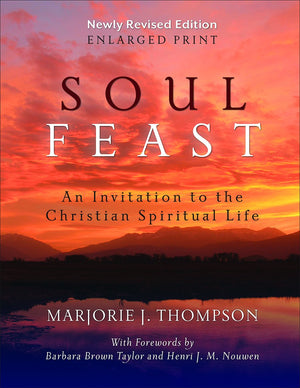 Soul Feast, Newly Revised Editionenlarged: An Invitation To The Christian Spiritual Life,New