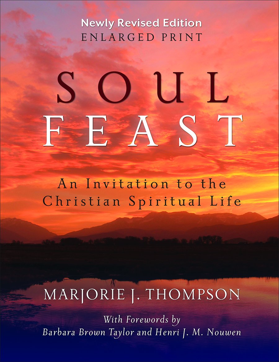 Soul Feast, Newly Revised Editionenlarged: An Invitation To The Christian Spiritual Life,New
