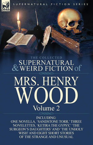 The Collected Supernatural And Weird Fiction Of Mrs Henry Wood: Volume 2Including One Novella, 'Sandstone Torr, ' Three Novelet,Used