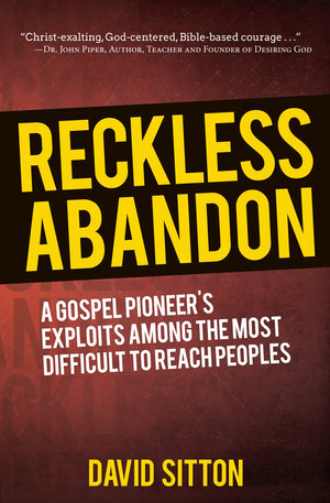 Reckless Abandon: A Gospel Pioneer'S Exploits Among The Most Difficult To Reach Peoples,Used