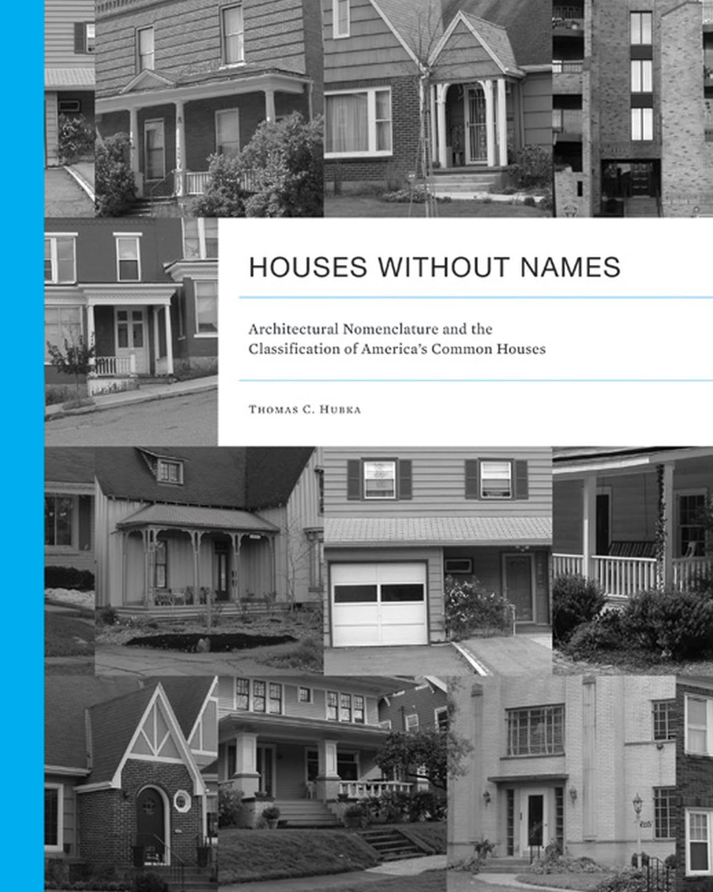 Houses without Names: Architectural Nomenclature and the Classification of Americas Common Houses (Vernacular Architecture Studi,Used