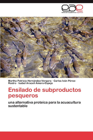 Ensilado de subproductos pesqueros: una alternativa proteca para la acuacultura sustentable (Spanish Edition),Used