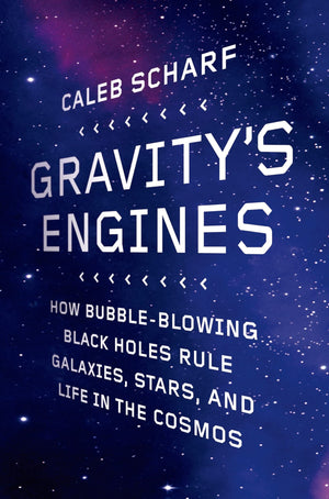Gravity's Engines: How BubbleBlowing Black Holes Rule Galaxies, Stars, and Life in the Cosmos,Used