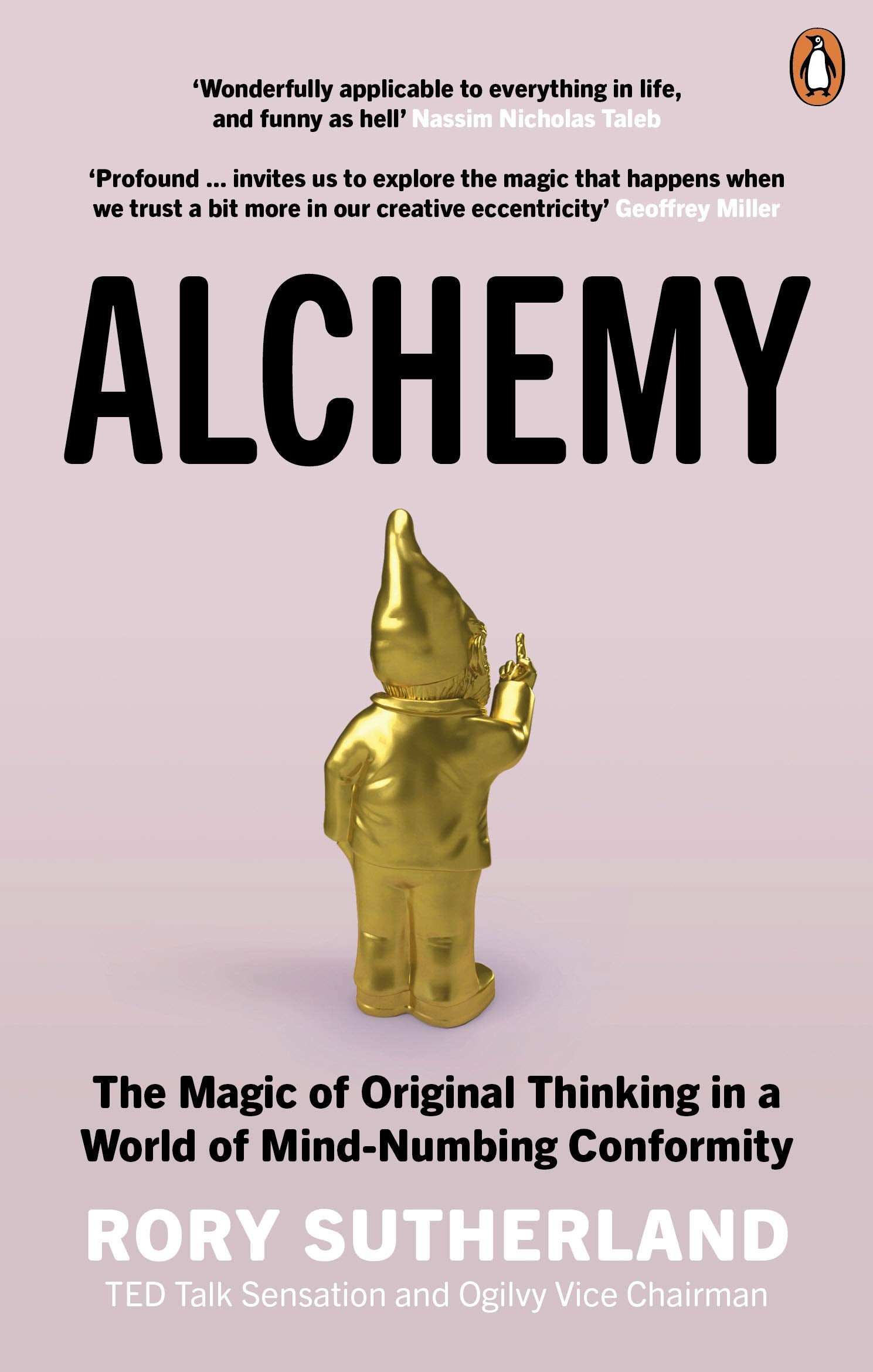 Alchemy: The Magic of Original Thinking in a World of MindNumbing Conformity,Used