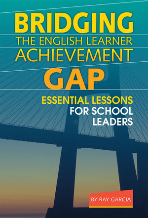 Bridging The English Learner Achievement Gap: Essential Lessons For School Leaders,Used