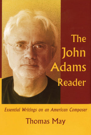The John Adams Reader: Essential Writings on an American Composer (Amadeus),Used