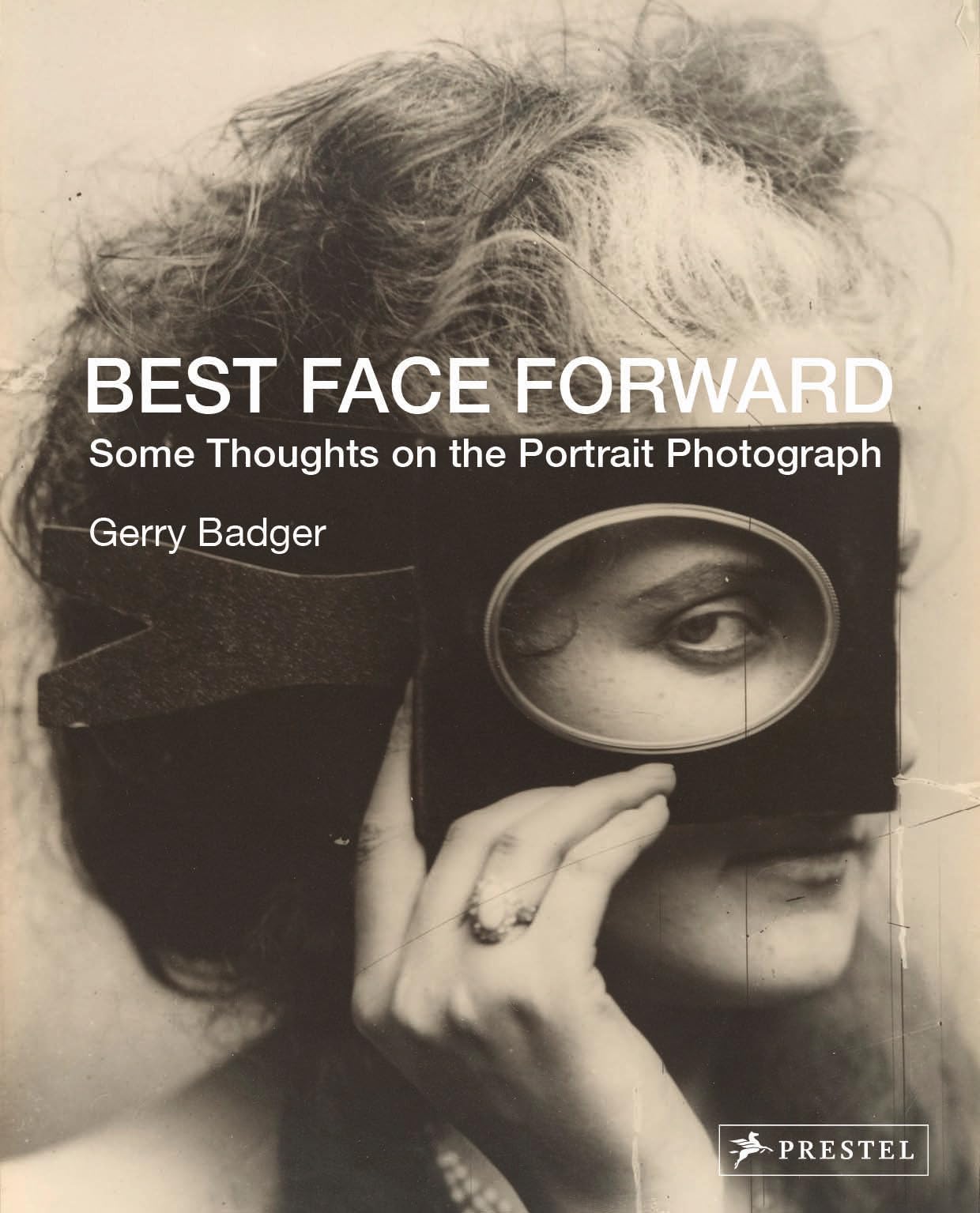 Best Face Forward: Some Thoughts on the Portrait Photograph,New