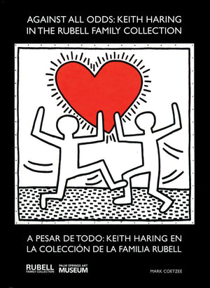 Against All Odds: Keith Haring in the Rubell Family Collection / A pesar de todo: Keith Haring en la colecction de la familia Ru