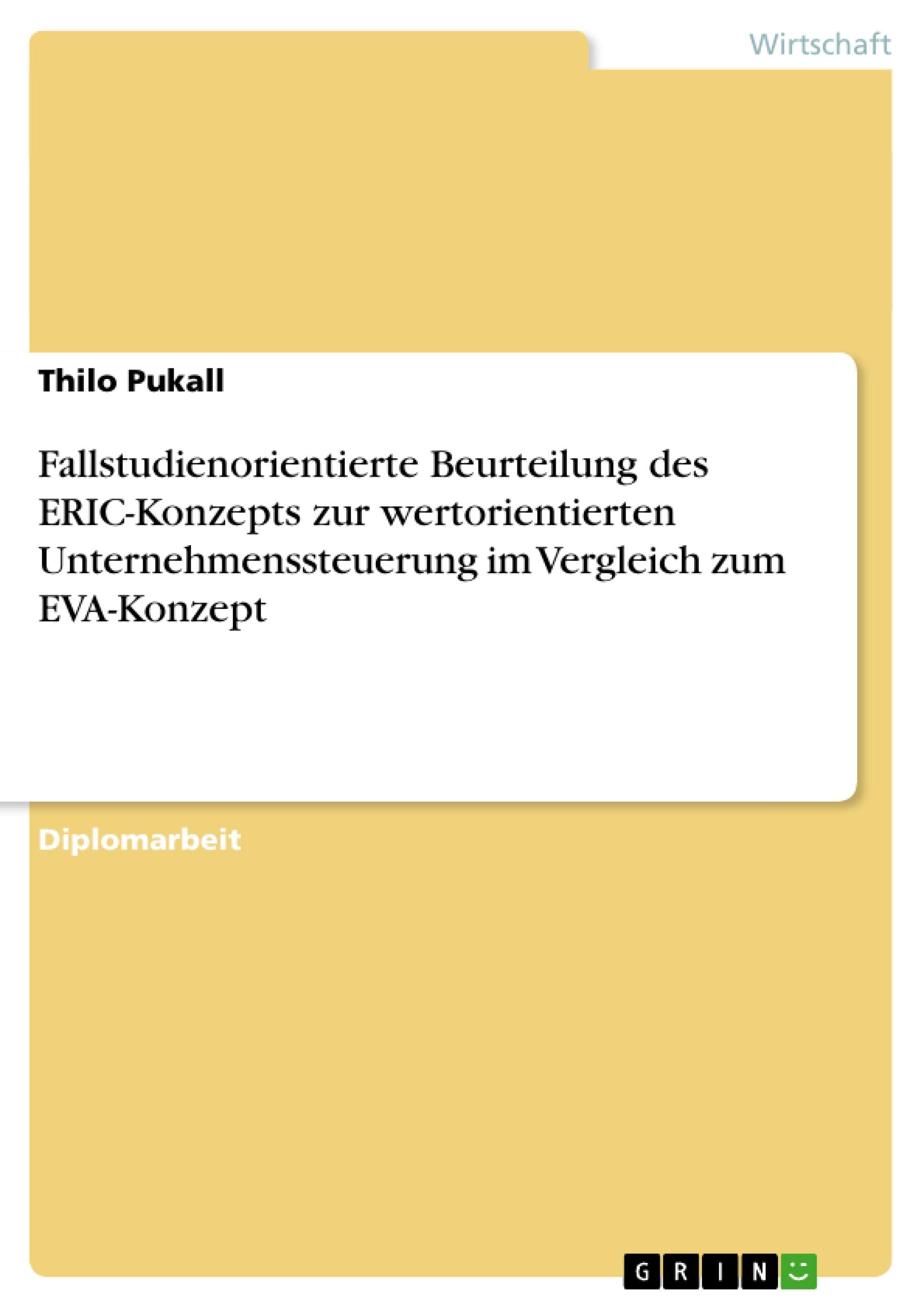Fallstudienorientierte Beurteilung Des Erickonzepts Zur Wertorientierten Unternehmenssteuerung Im Vergleich Zum Evakonzept (Ge,Used