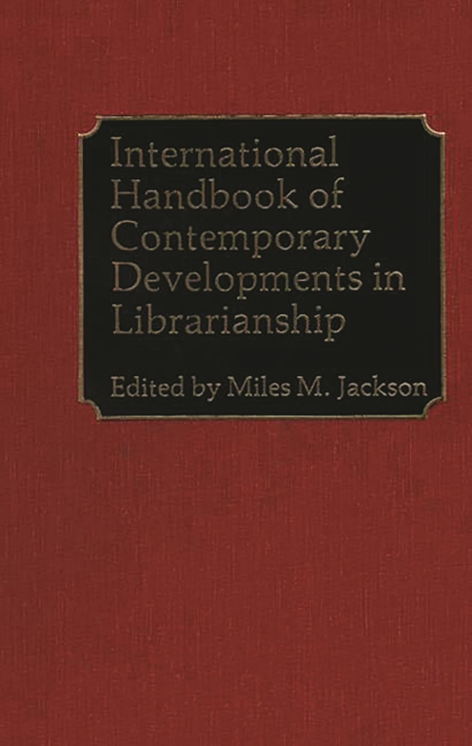 International Handbook Of Contemporary Developments In Librarianship,New