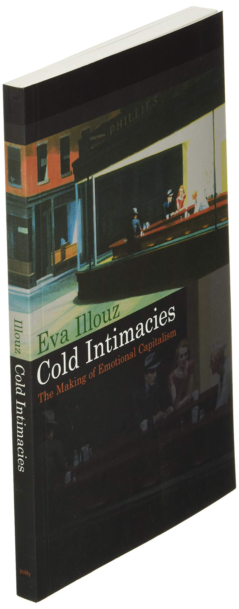 Cold Intimacies: The Making of Emotional Capitalism,Used