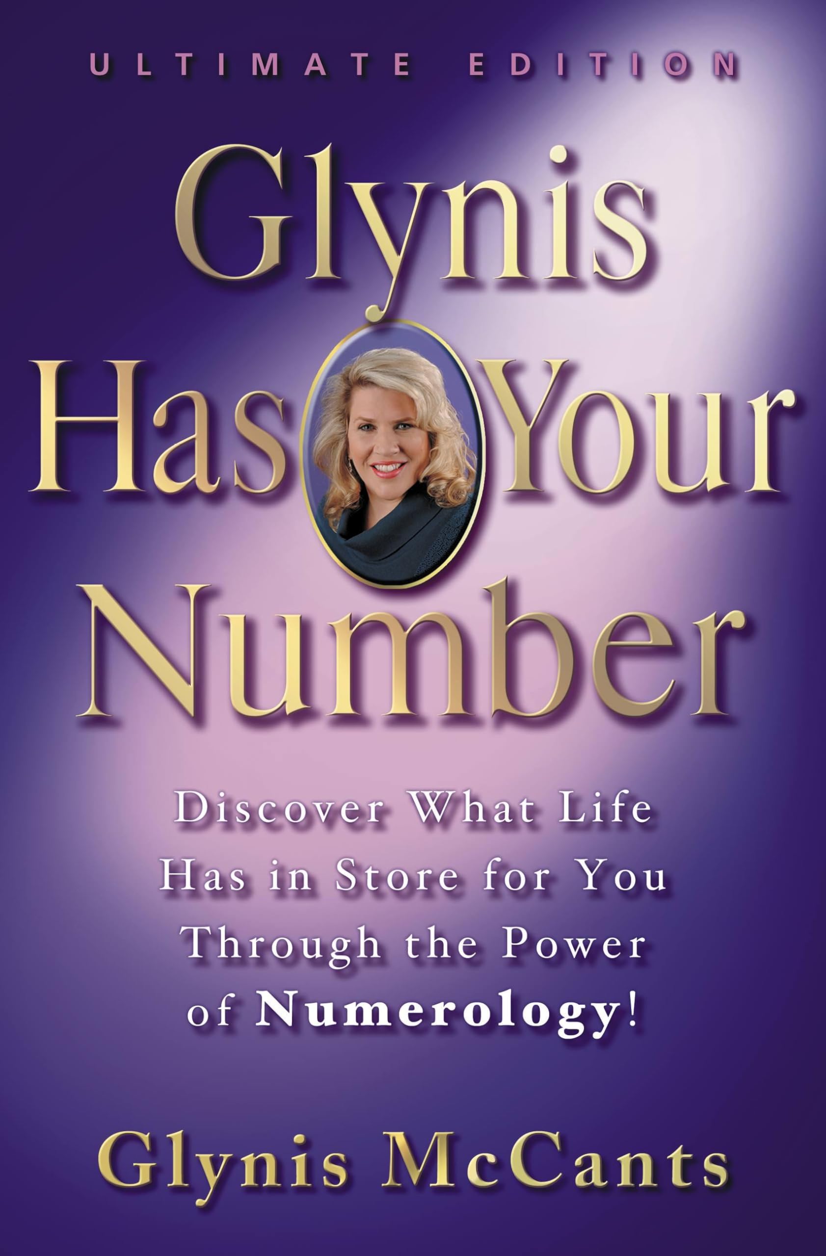Glynis Has Your Number: Discover What Life Has In Store For You Through The Power Of Numerology!