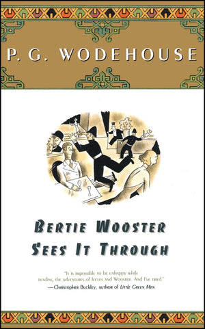 Bertie Wooster Sees It Through (A Jeeves And Bertie Novel)