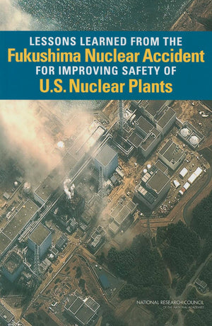 Lessons Learned from the Fukushima Nuclear Accident for Improving Safety of U.S. Nuclear Plants (Emergency Preparedness / Disast,Used