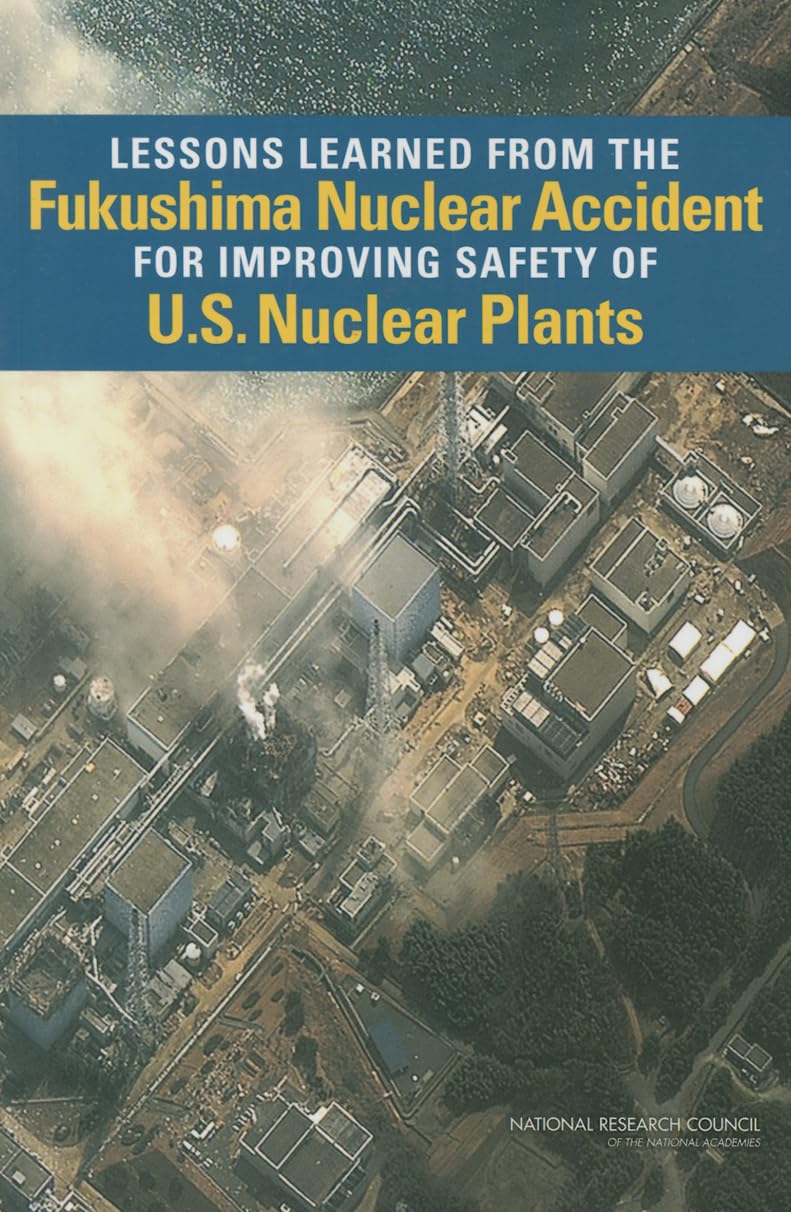 Lessons Learned from the Fukushima Nuclear Accident for Improving Safety of U.S. Nuclear Plants (Emergency Preparedness / Disast,Used