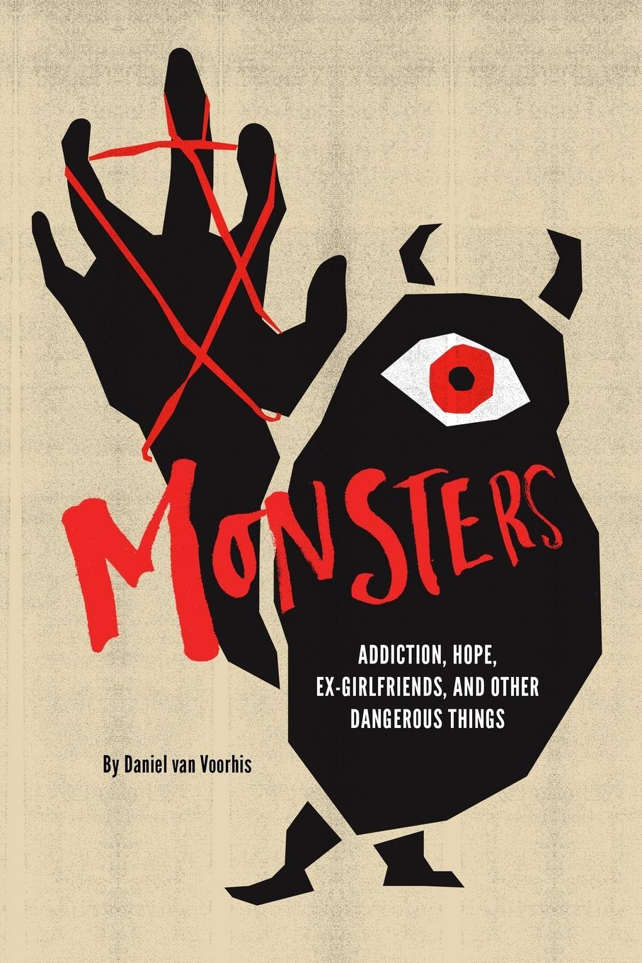 Monsters: Addiction, Hope, Exgirlfriends, and Other Dangerous Things,Used
