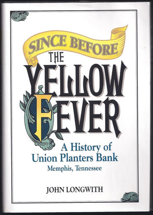 Since before the yellow fever: A history of Union Planters Bank