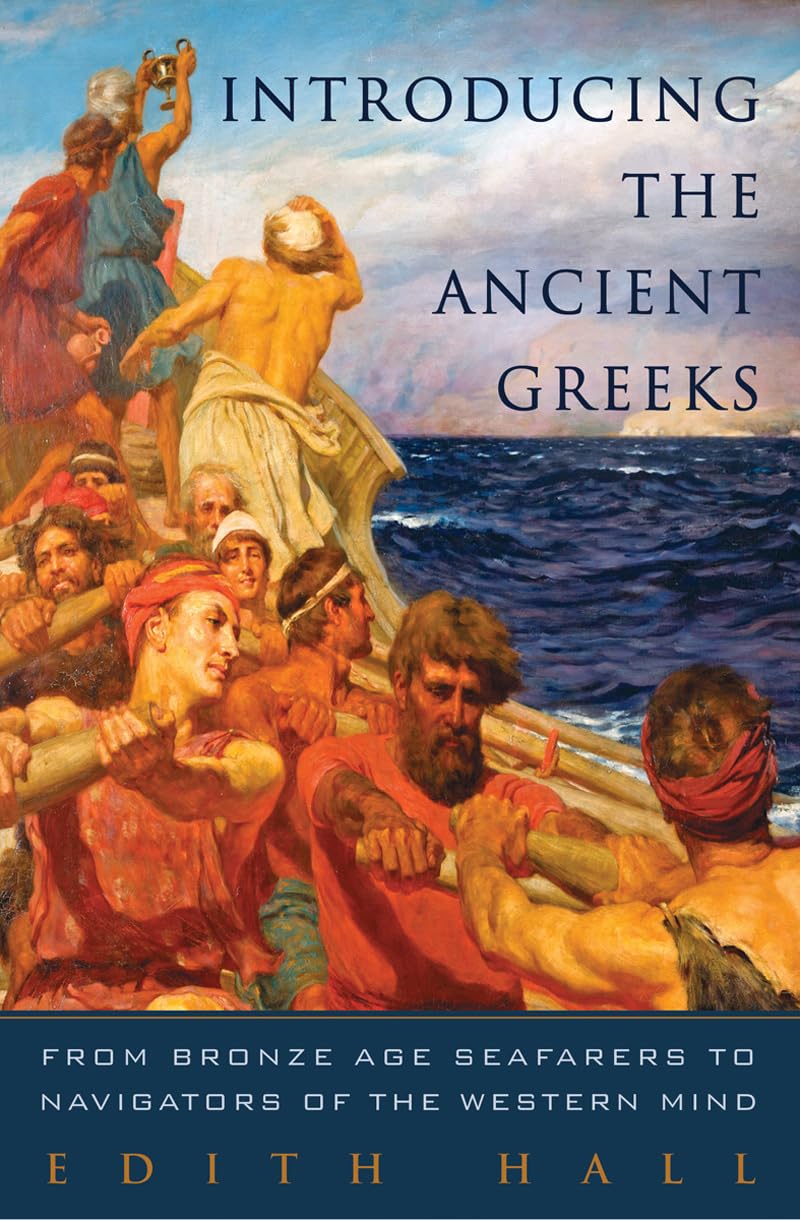 Introducing the Ancient Greeks: From Bronze Age Seafarers to Navigators of the Western Mind,Used