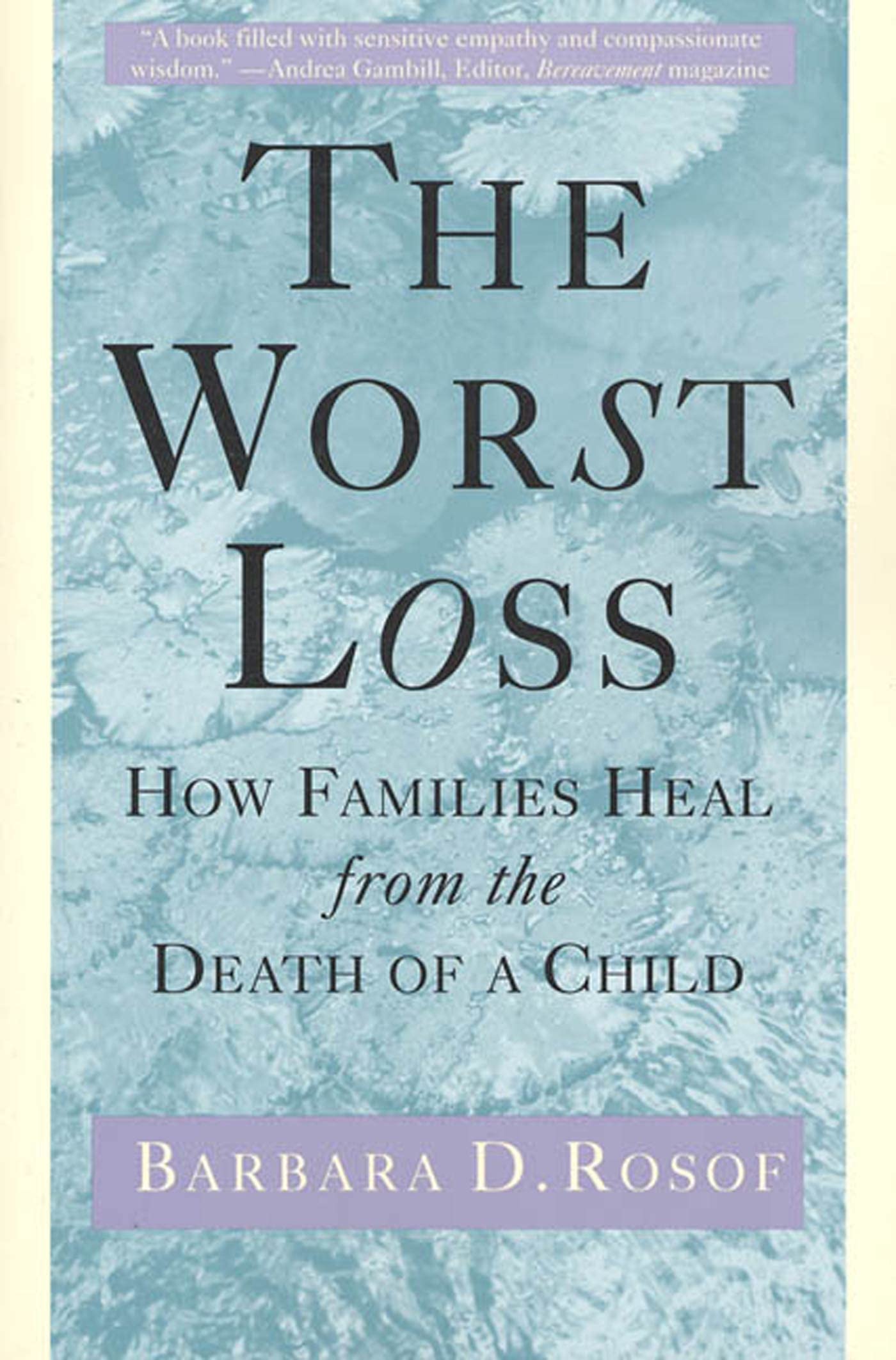 The Worst Loss: How Families Heal From The Death Of A Child,Used
