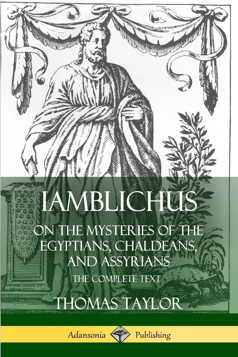 Iamblichus on the Mysteries of the Egyptians, Chaldeans, and Assyrians: The Complete Text,Used