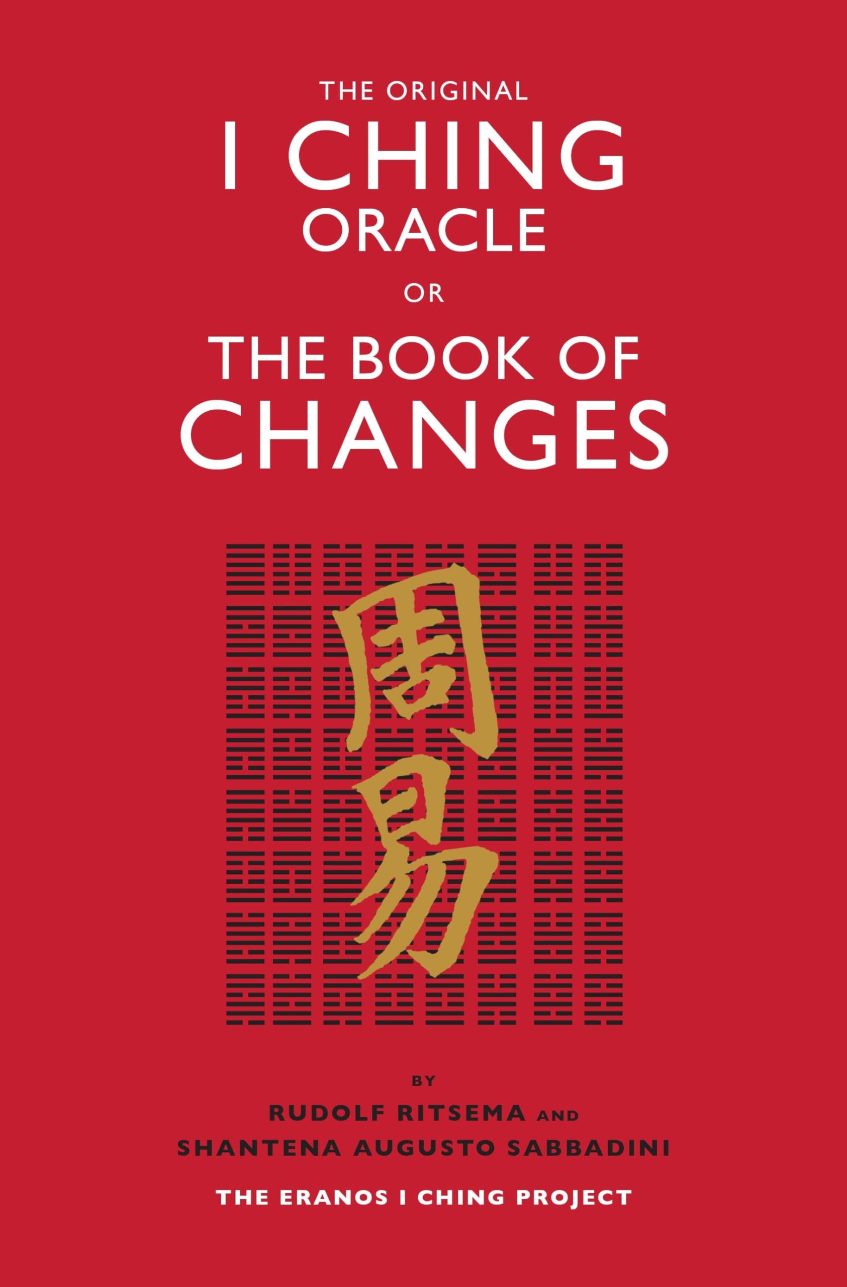 The Original I Ching Oracle Or The Book Of Changes: The Eranos I Ching Project