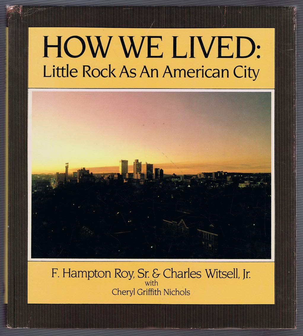 How We Lived : Little Rock As An American City,Used