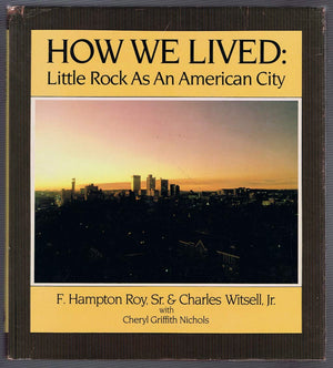 How We Lived : Little Rock As An American City,Used