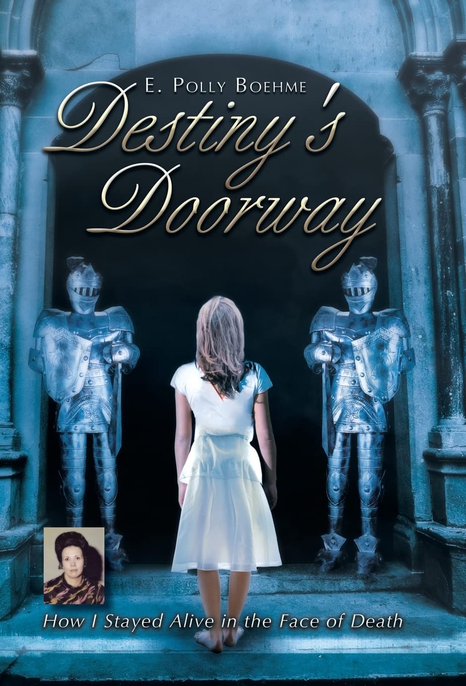 Destiny'S Doorway: How I Stayed Alive In The Face Of Death,Used